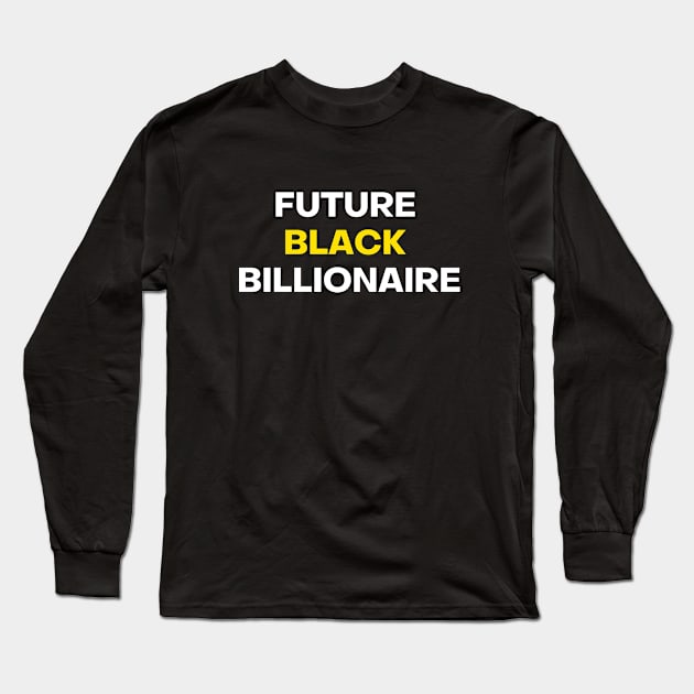 Future Black Billionaire Long Sleeve T-Shirt by Payday with Payton